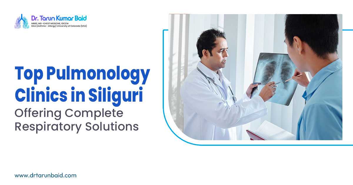 Top Pulmonology Clinics in Siliguri Offering Complete Respiratory Solutions