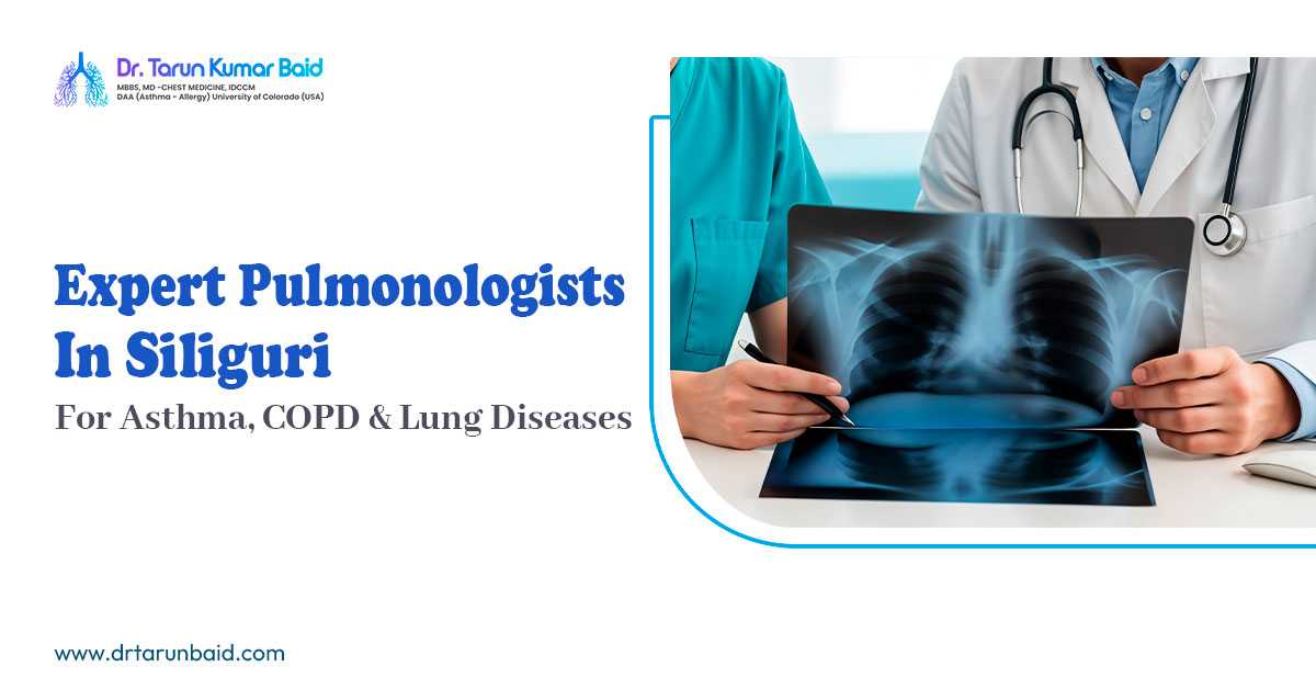 Expert Pulmonologists in Siliguri for Asthma, COPD & Lung Diseases