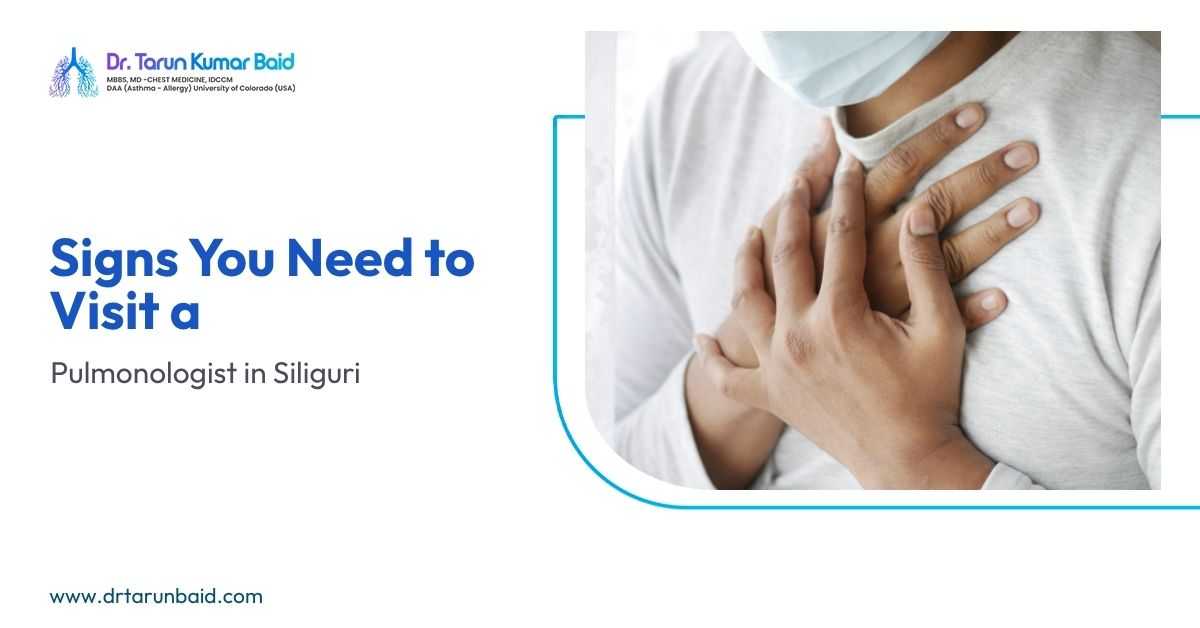 Signs you need to visit a pulmonologist in Siliguri for breathing problems and lung disease treatment